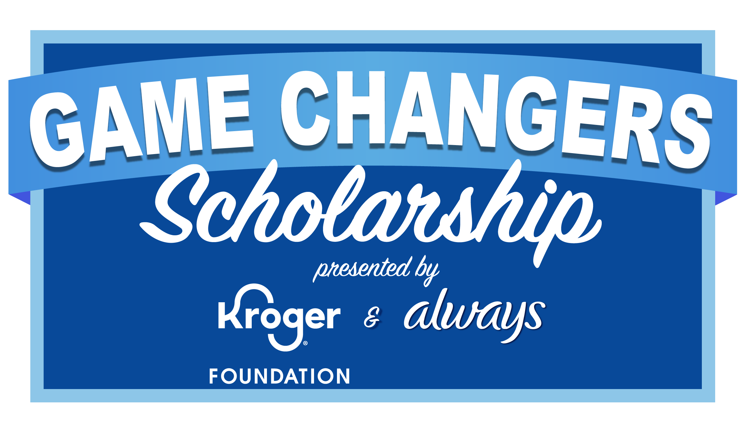 2025 kroger and always game changers scholarship logo